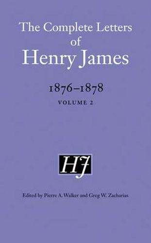 The Complete Letters of Henry James, 1876-1878: Volume 2