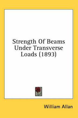 Strength of Beams Under Transverse Loads (1893)