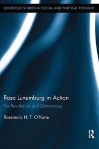 Cover image for Rosa Luxemburg in Action: For Revolution and Democracy