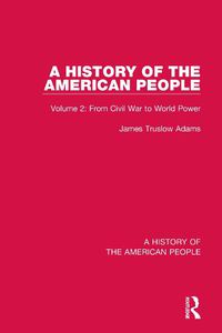 Cover image for A History of the American People: Volume 2: From Civil War to World Power