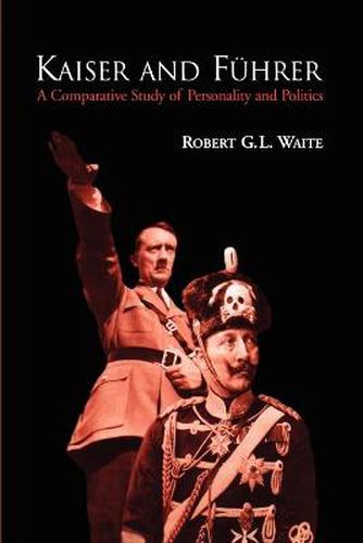 Cover image for Kaiser and Fuhrer: A Comparative Study of Personality and Politics