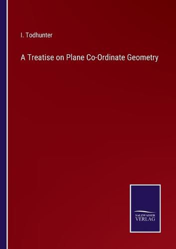 Cover image for A Treatise on Plane Co-Ordinate Geometry