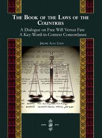 Cover image for The Book of the Laws of Countries: A Dialogue on Free Will versus Fate, A Key-Word-in-Context Concordance