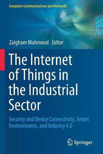 Cover image for The Internet of Things in the Industrial Sector: Security and Device Connectivity, Smart Environments, and Industry 4.0