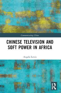 Cover image for Chinese Television and Soft Power in Africa