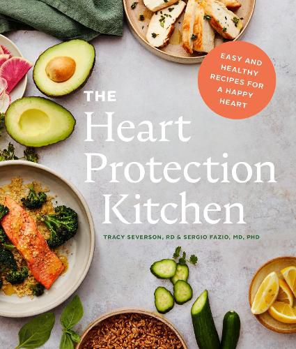 Cover image for The Heart Protection Kitchen: Easy and Healthy Recipes for a Happy Heart