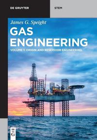 Cover image for Gas Engineering: Vol. 1: Origin and Reservoir Engineering