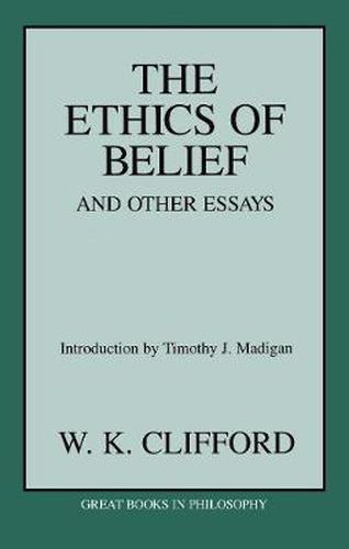 The Ethics of Belief and Other Essays