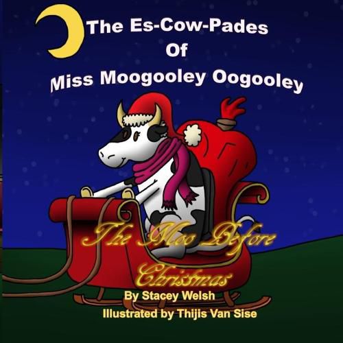 Cover image for The Es-Cow-Pades of Miss Moogooley Oogooley: The Moo Before Christmas