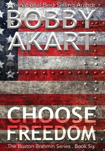 Cover image for Choose Freedom: A Post-Apocalyptic Political Thriller