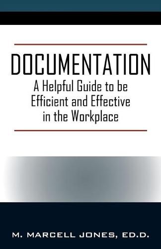 Documentation: A Helpful Guide to be Efficient and Effective in the Workplace