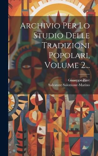 Cover image for Archivio Per Lo Studio Delle Tradizioni Popolari, Volume 2...