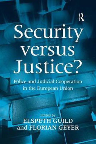 Cover image for Security versus Justice?: Police and Judicial Cooperation in the European Union