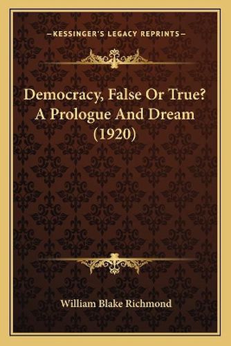 Democracy, False or True? a Prologue and Dream (1920)