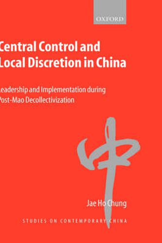 Cover image for Central Control and Local Discretion in China: Leadership and Implementation During Post-Mao Decollectivization