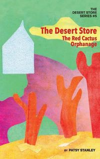 Cover image for The Desert Store and the Red Cactus Orphanage