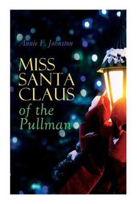 Cover image for Miss Santa Claus of the Pullman: Children's Christmas Tale