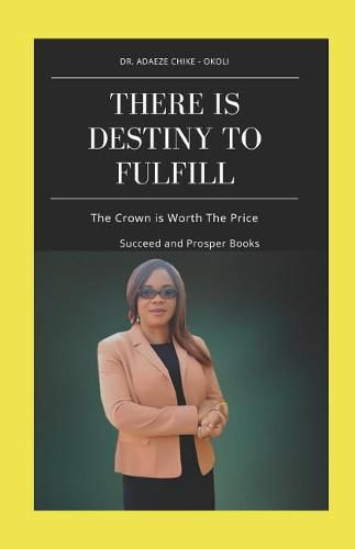 Cover image for There Is Destiny to Fulfill: The Crown Is Worth the Price