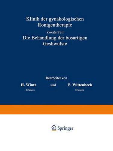 Cover image for Klinik der gynakologischen Roentgentherapie: Zweiter Teil, Die Behandlung der boesartigen Geschwulste