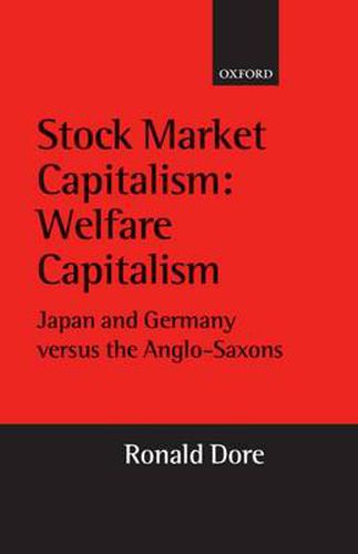 Cover image for Stock Market Capitalism - Welfare Capitalism: Japan and Germany Versus the Anglo-Saxons