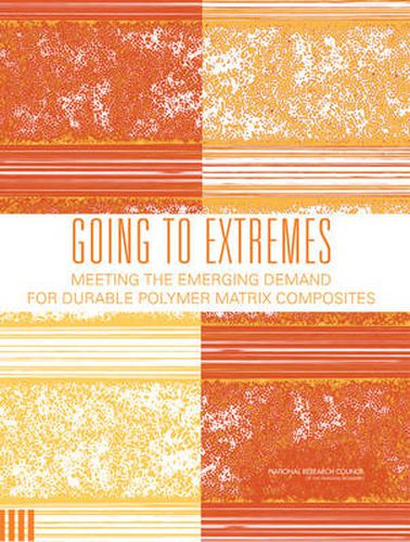 Going to Extremes: Meeting the Emerging Demand for Durable Polymer Matrix Composites