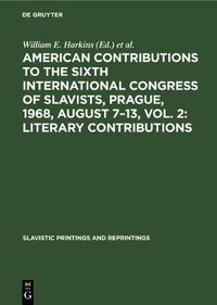 Cover image for American contributions to the Sixth International Congress of Slavists, Prague, 1968, August 7-13, Vol. 2: Literary contributions