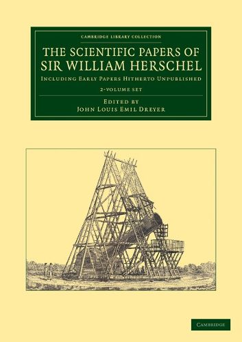 Cover image for The Scientific Papers of Sir William Herschel 2 Volume Set: Including Early Papers Hitherto Unpublished