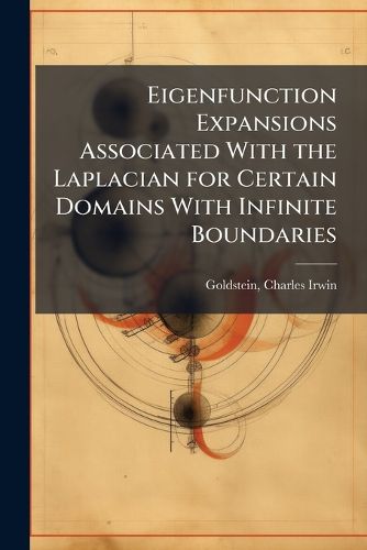 Cover image for Eigenfunction Expansions Associated With the Laplacian for Certain Domains With Infinite Boundaries