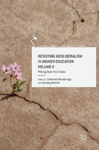 Cover image for Resisting Neoliberalism in Higher Education Volume II: Prising Open the Cracks