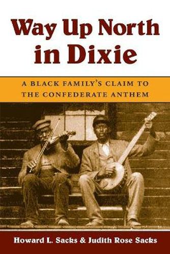 Cover image for Way up North in Dixie: A Black Family's Claim to the Confederate Anthem