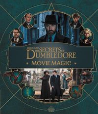 Cover image for Fantastic Beasts - The Secrets of Dumbledore: Movie Magic