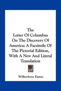 Cover image for The Letter of Columbus on the Discovery of America: A Facsimile of the Pictorial Edition, with a New and Literal Translation