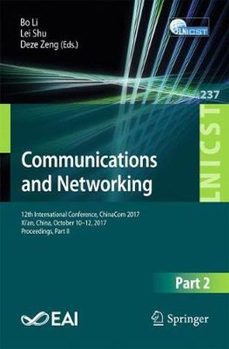 Cover image for Communications and Networking: 12th International Conference, ChinaCom 2017, Xi'an, China, October 10-12, 2017, Proceedings, Part II