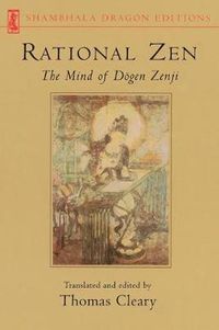 Cover image for Rational Zen: The Mind of Dogen Zenji