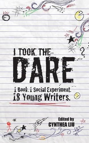 Cover image for I Took the Dare: 1 Book. 1 Social Experiment. 18 Young Writers