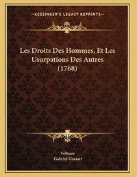 Cover image for Les Droits Des Hommes, Et Les Usurpations Des Autres (1768)