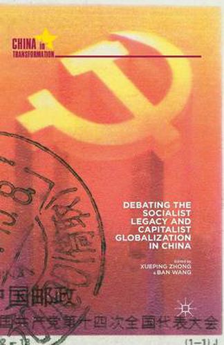 Cover image for Debating the Socialist Legacy and Capitalist Globalization in China