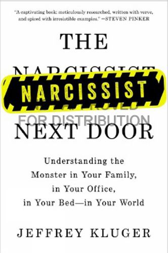 Cover image for The Narcissist Next Door: Understanding the Monster in Your Family, in Your Office, in Your Bed - in Your World