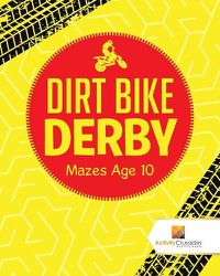 Cover image for Dirt Bike Derby: Mazes Age 10