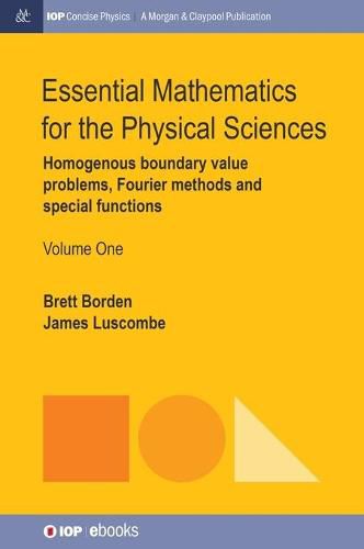 Essential Mathematics for the Physical Sciences, Volume 1: Homogenous Boundary Value Problems, Fourier Methods, and Special Functions