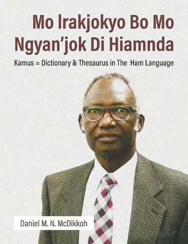 Cover image for Mo lrakjokyo Bo Mo Ngyan'jok Di Hiamnda: Kamus = Dictionary & Thesaurus in The Ham Language