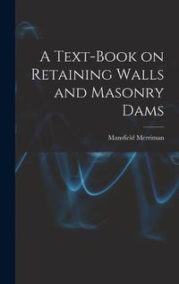 Cover image for A Text-book on Retaining Walls and Masonry Dams