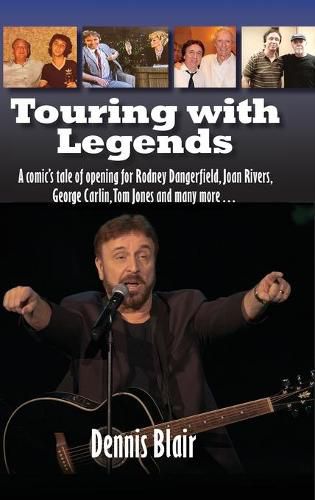 Cover image for Touring with Legends (hardback): A comic's tale of opening for Rodney Dangerfield, Joan Rivers, George Carlin, Tom Jones and many more...