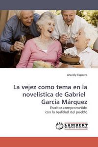 Cover image for La vejez como tema en la novelistica de Gabriel Garcia Marquez