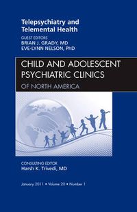 Cover image for Telepsychiatry and Telemental Health, An Issue of Child and Adolescent Psychiatric Clinics of North America