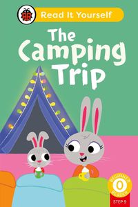 Cover image for The Camping Trip (Phonics Step 9): Read It Yourself - Level 0 Beginner Reader