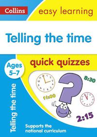 Cover image for Telling the Time Quick Quizzes Ages 5-7: Ideal for Home Learning