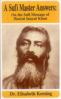 Cover image for A Sufi Master Answers: on the Sufi Message of Hazrat Inayat Khan