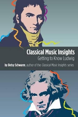 Cover image for Classical Music Insights: Getting to Know Ludwig