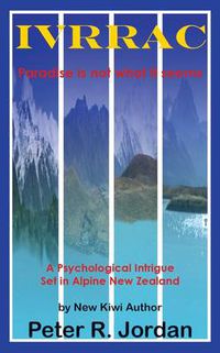 Cover image for IVRRAC: a Psychological Intrigue Set in Alpine New Zealand